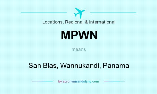 What does MPWN mean? It stands for San Blas, Wannukandi, Panama