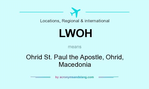 What does LWOH mean? It stands for Ohrid St. Paul the Apostle, Ohrid, Macedonia