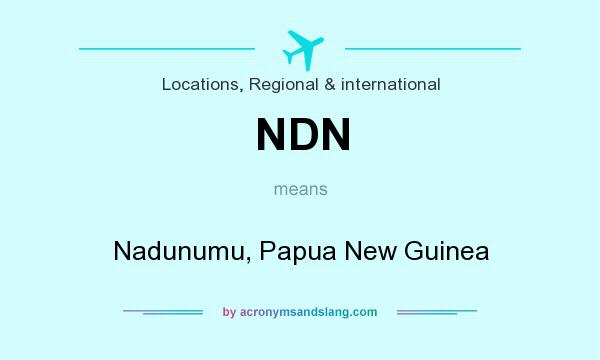 What does NDN mean? It stands for Nadunumu, Papua New Guinea