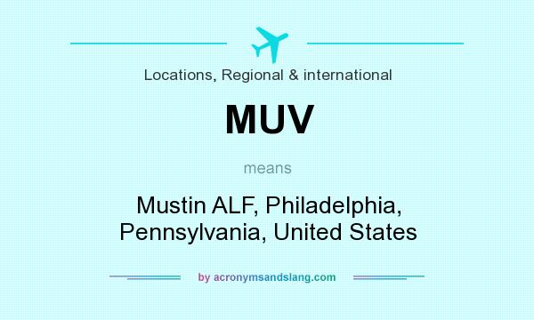 What does MUV mean? It stands for Mustin ALF, Philadelphia, Pennsylvania, United States