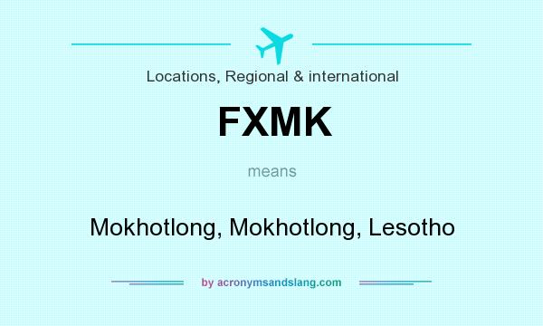 What does FXMK mean? It stands for Mokhotlong, Mokhotlong, Lesotho