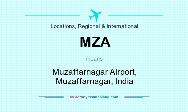 What does MZA mean? It stands for Muzaffarnagar Airport, Muzaffarnagar, India
