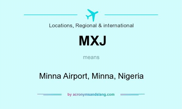 What does MXJ mean? It stands for Minna Airport, Minna, Nigeria