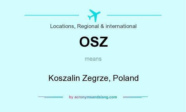 What does OSZ mean? It stands for Koszalin Zegrze, Poland