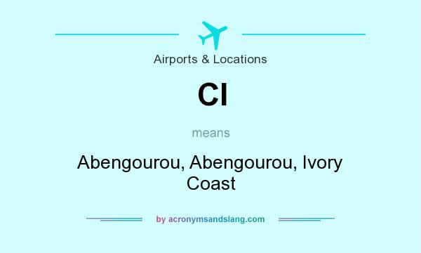 What does CI mean? It stands for Abengourou, Abengourou, Ivory Coast