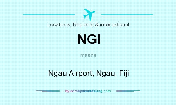 What does NGI mean? It stands for Ngau Airport, Ngau, Fiji