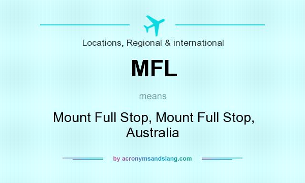 What does MFL mean? It stands for Mount Full Stop, Mount Full Stop, Australia