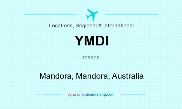 What does YMDI mean? It stands for Mandora, Mandora, Australia