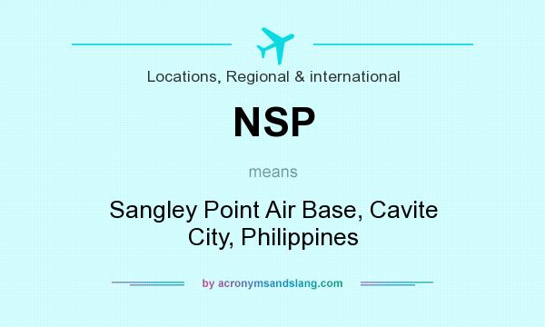 What does NSP mean? It stands for Sangley Point Air Base, Cavite City, Philippines