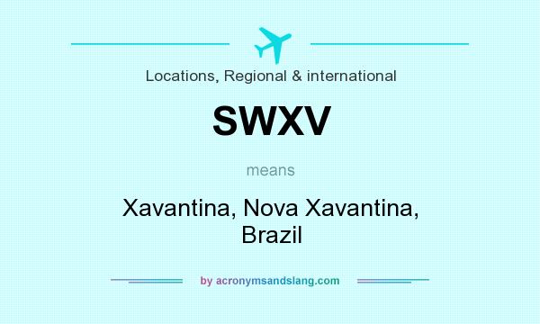 What does SWXV mean? It stands for Xavantina, Nova Xavantina, Brazil