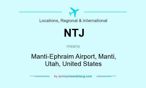 What does NTJ mean? It stands for Manti-Ephraim Airport, Manti, Utah, United States
