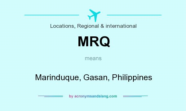What does MRQ mean? It stands for Marinduque, Gasan, Philippines