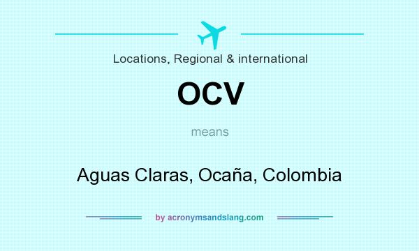What does OCV mean? It stands for Aguas Claras, Ocaña, Colombia