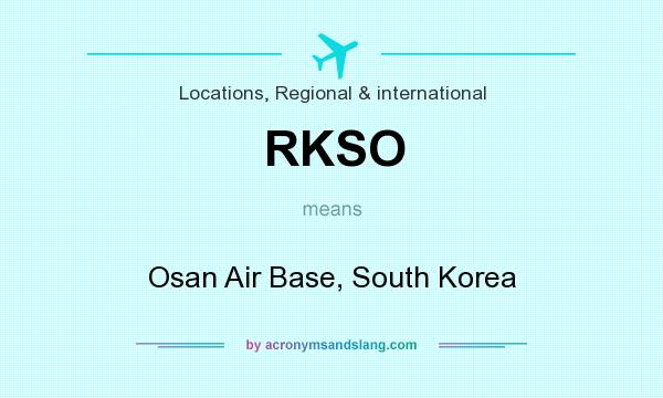 What does RKSO mean? It stands for Osan Air Base, South Korea
