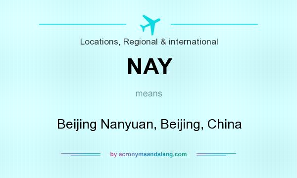 What does NAY mean? It stands for Beijing Nanyuan, Beijing, China
