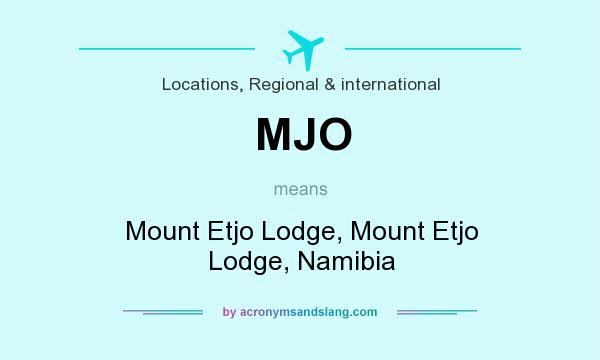 What does MJO mean? It stands for Mount Etjo Lodge, Mount Etjo Lodge, Namibia