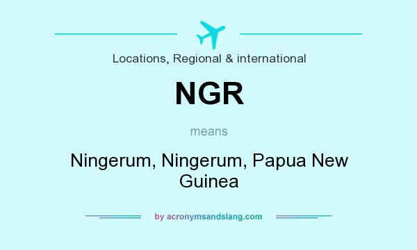 What does NGR mean? It stands for Ningerum, Ningerum, Papua New Guinea