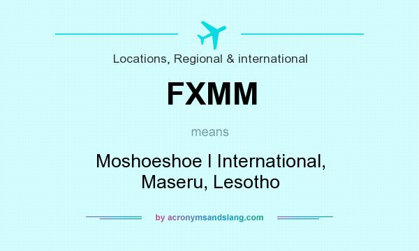 What does FXMM mean? It stands for Moshoeshoe I International, Maseru, Lesotho