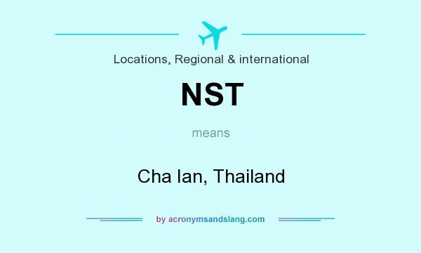 What does NST mean? It stands for Cha Ian, Thailand