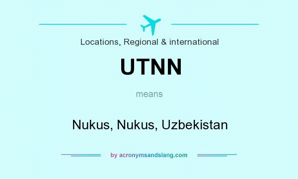 What does UTNN mean? It stands for Nukus, Nukus, Uzbekistan