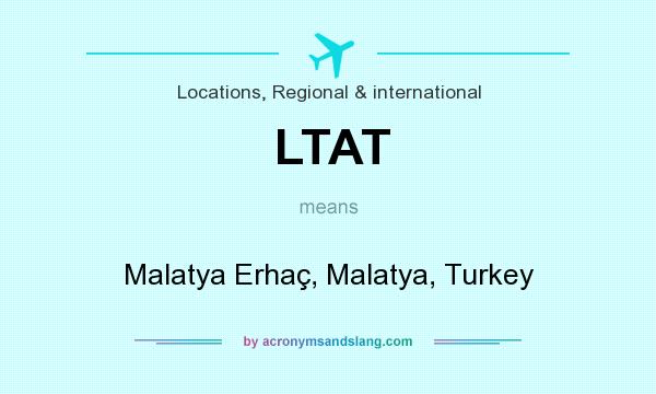 What does LTAT mean? It stands for Malatya Erhaç, Malatya, Turkey