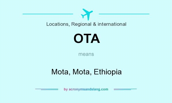 What does OTA mean? It stands for Mota, Mota, Ethiopia