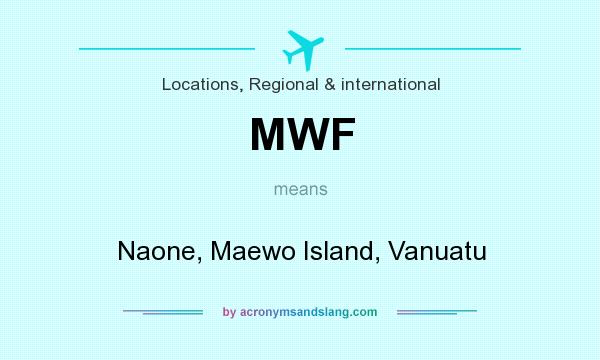 What does MWF mean? It stands for Naone, Maewo Island, Vanuatu