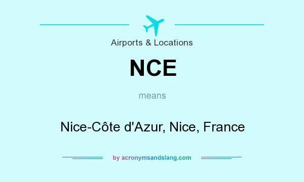 What does NCE mean? It stands for Nice-Côte d`Azur, Nice, France