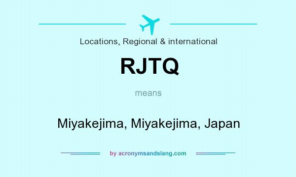 What does RJTQ mean? It stands for Miyakejima, Miyakejima, Japan