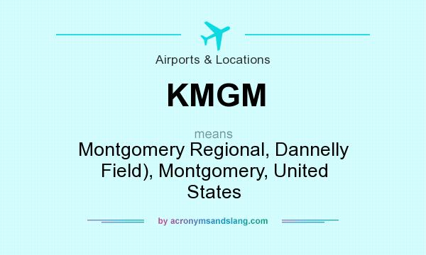 What does KMGM mean? It stands for Montgomery Regional, Dannelly Field), Montgomery, United States