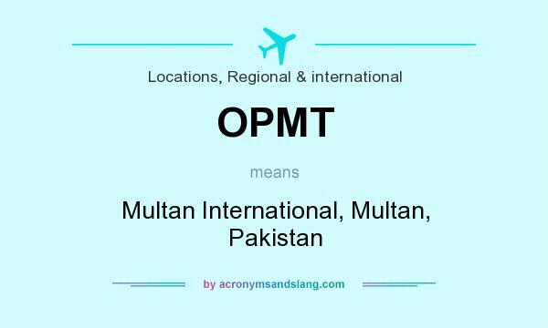 What does OPMT mean? It stands for Multan International, Multan, Pakistan
