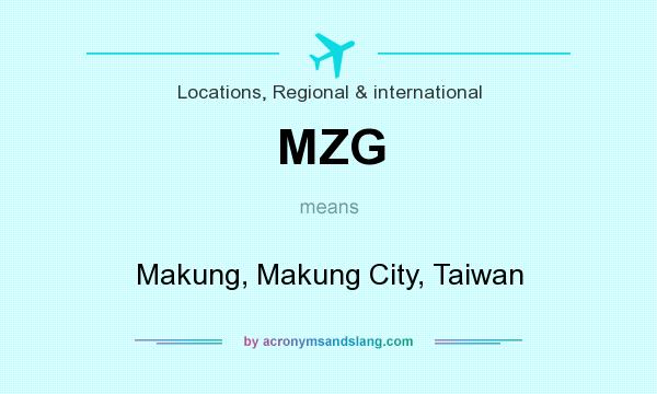What does MZG mean? It stands for Makung, Makung City, Taiwan
