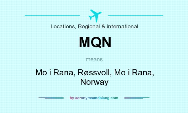 What does MQN mean? It stands for Mo i Rana, Røssvoll, Mo i Rana, Norway