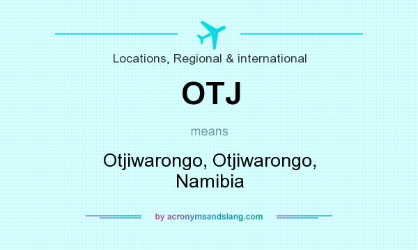 What does OTJ mean? It stands for Otjiwarongo, Otjiwarongo, Namibia