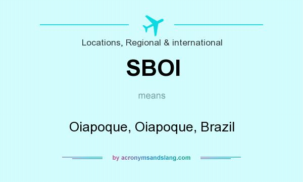 What does SBOI mean? It stands for Oiapoque, Oiapoque, Brazil
