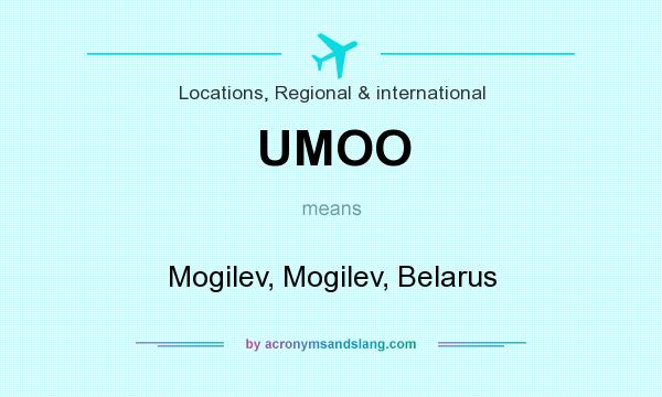 What does UMOO mean? It stands for Mogilev, Mogilev, Belarus