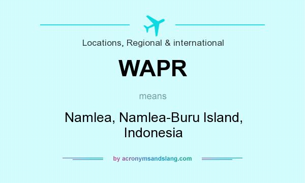 What does WAPR mean? It stands for Namlea, Namlea-Buru Island, Indonesia