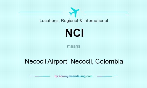 What does NCI mean? It stands for Necocli Airport, Necocli, Colombia