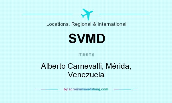 What does SVMD mean? It stands for Alberto Carnevalli, Mérida, Venezuela