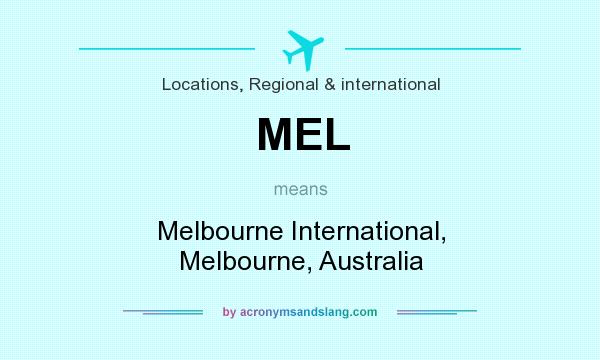 What does MEL mean? It stands for Melbourne International, Melbourne, Australia