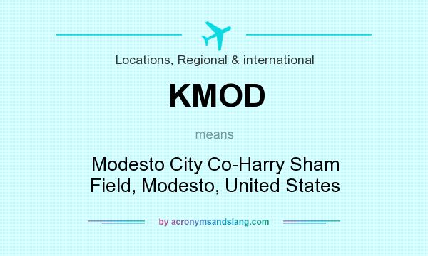 What does KMOD mean? It stands for Modesto City Co-Harry Sham Field, Modesto, United States