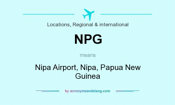 What does NPG mean? It stands for Nipa Airport, Nipa, Papua New Guinea