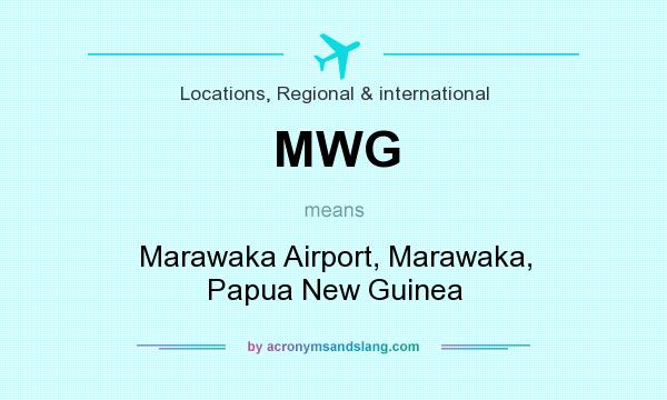 What does MWG mean? It stands for Marawaka Airport, Marawaka, Papua New Guinea