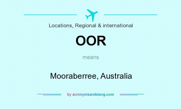 What does OOR mean? It stands for Mooraberree, Australia