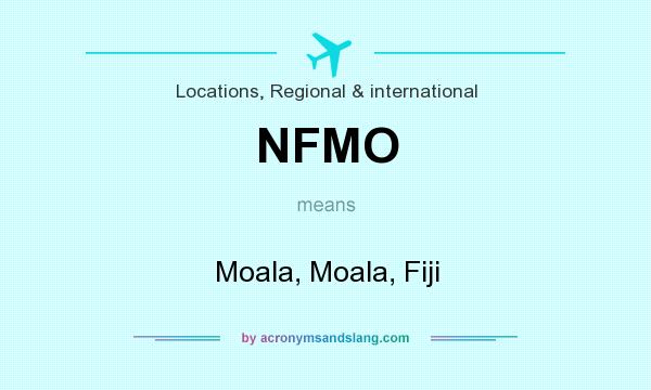 What does NFMO mean? It stands for Moala, Moala, Fiji