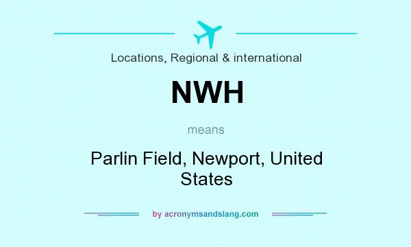 What does NWH mean? It stands for Parlin Field, Newport, United States
