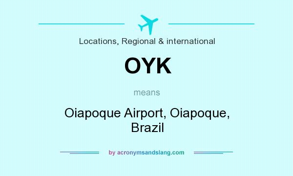 What does OYK mean? It stands for Oiapoque Airport, Oiapoque, Brazil