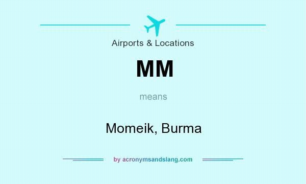 What does MM mean? It stands for Momeik, Burma