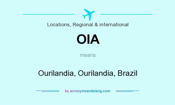 What does OIA mean? It stands for Ourilandia, Ourilandia, Brazil