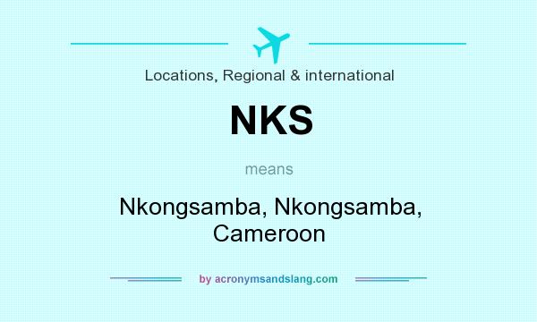 What does NKS mean? It stands for Nkongsamba, Nkongsamba, Cameroon